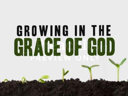 Growing in the Grace of God