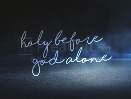 Holy Before God Alone