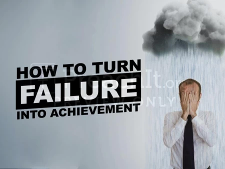 How To Turn Failure Into Achievement