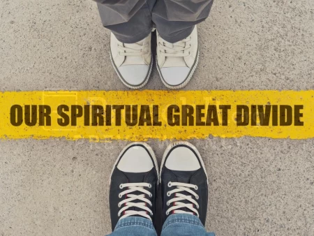 Our Spiritual Great Divide