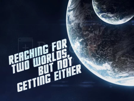 Reaching for Two Worlds but Not Getting Either