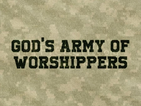 God’s Army of Worshippers