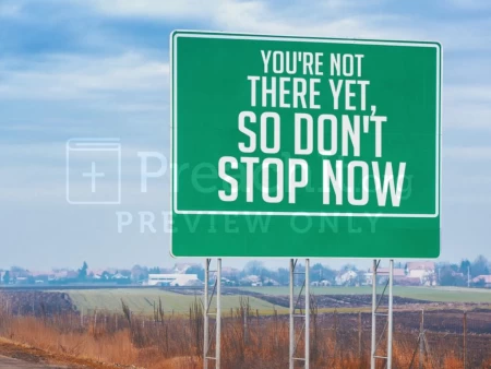 You’re Not There Yet, So Don’t Stop Now