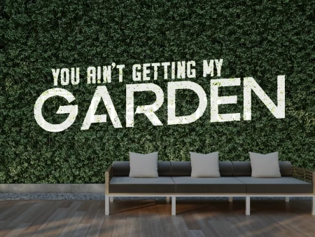 You Ain’t Getting My Garden