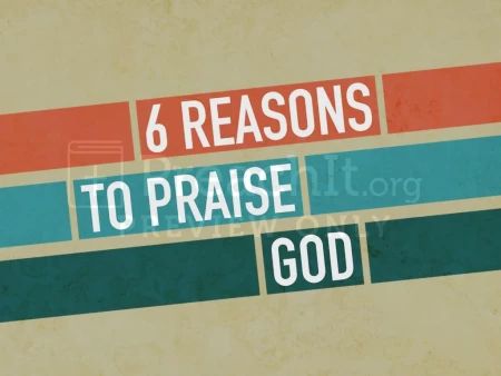 6 Reasons To Praise God