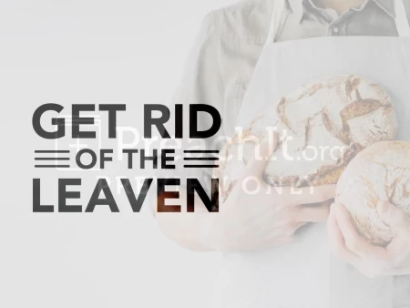 Get Rid Of The Leaven