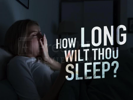 How Long Wilt Thou Sleep?