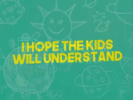 I Hope The Kids Will Understand