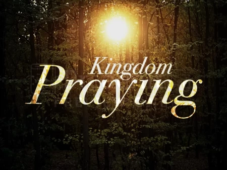 Kingdom Praying