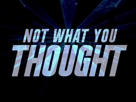 Not What You Thought