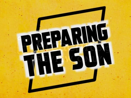 Preparing The Son