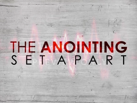 The Anointing Set Apart