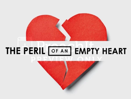 The Peril of an Empty Heart