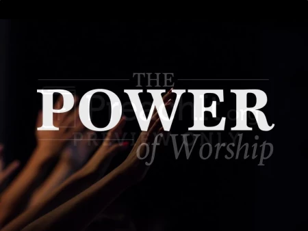 The Power of Worship