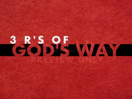 3 R’s Of God’s Way