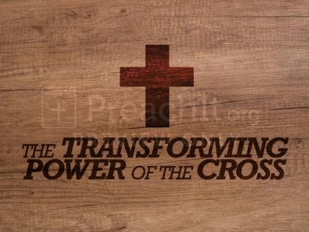 The Transforming Power Of The Cross