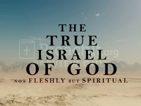 The True Israel Of God, Not Fleshly But Spiritual