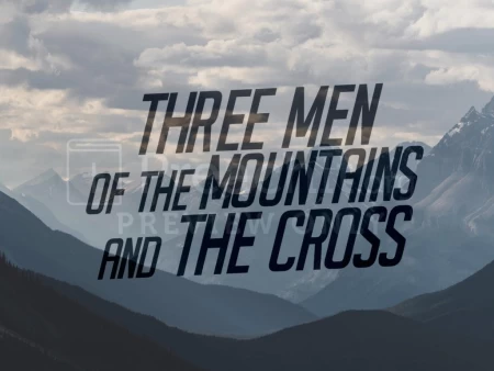 Three Men Of The Mountains &amp; The Cross
