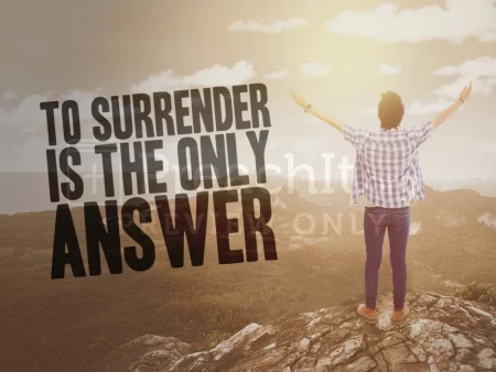 To Surrender Is The Only Answer