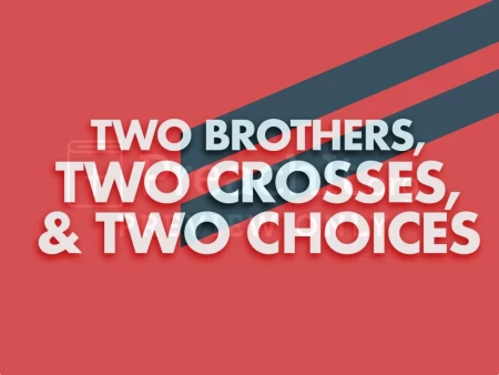 Two Brothers, Two Crosses and Two Choices