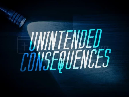 Unintended Consequences