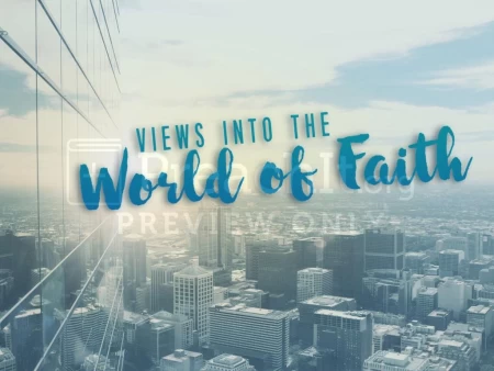 Views Into The World Of Faith