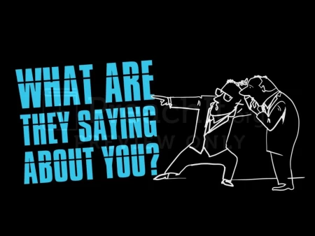 What Are They Saying About You?