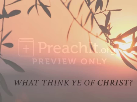 What Think Ye of Christ?