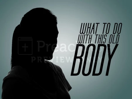 What To Do With This Old Body.