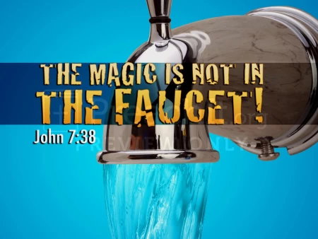 The Magic Is Not In The Faucet