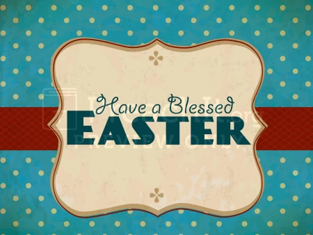 Have A Blessed Easter