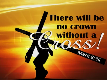 There Will Be No Crown Without a Cross!