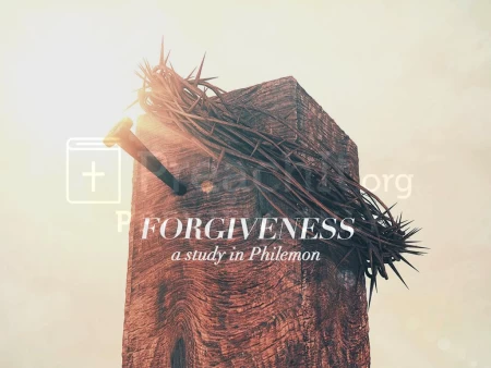 Forgiveness – A Study In Philemon