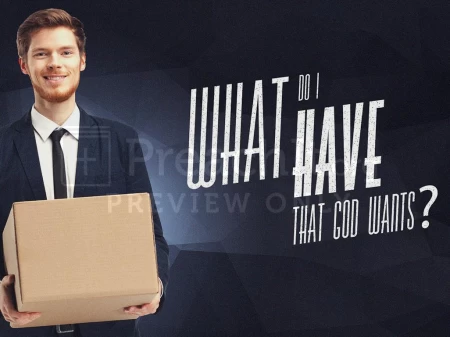 What Do I Have That God Wants?