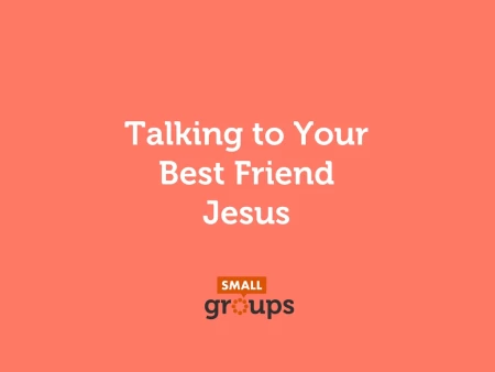 Talking to Your Best Friend Jesus