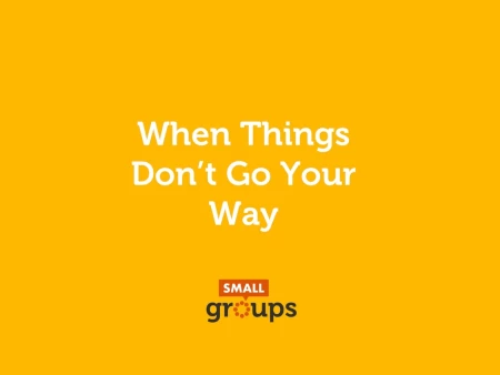 When Things Don’t Go Your Way