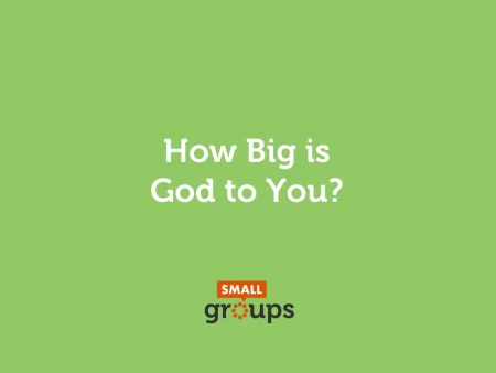 How Big Is God To You?