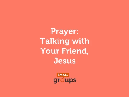Prayer:  Talking With Your Friend, Jesus.