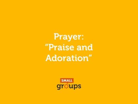 Prayer – Praise and Adoration