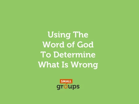 Using the Word of God to Determine What is Wrong