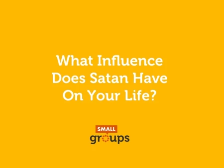 What Influence Does Satan Have on Your Life?
