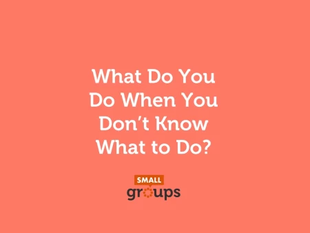 What do You do When You Don’t Know What to do?