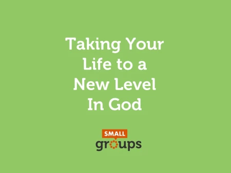 Taking Your Life to a New Level in God