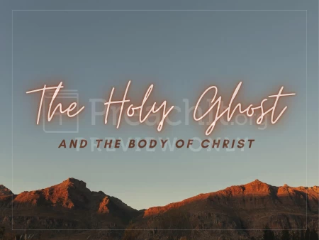 The Holy Ghost And The Body Of Christ