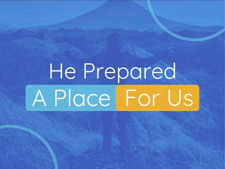 He Prepared A Place For Us