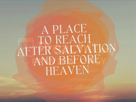 A Place To Reach After Salvation
