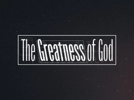 The Greatness of God