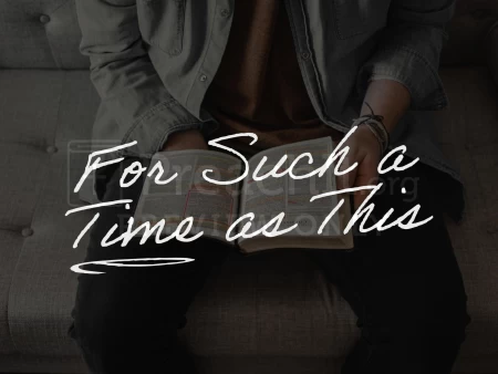 For Such A Time As This