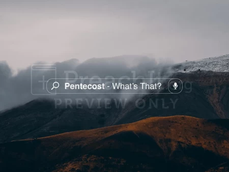 Pentecost – What’s That?