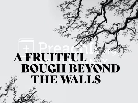 A Fruitful Bough Beyond the Walls